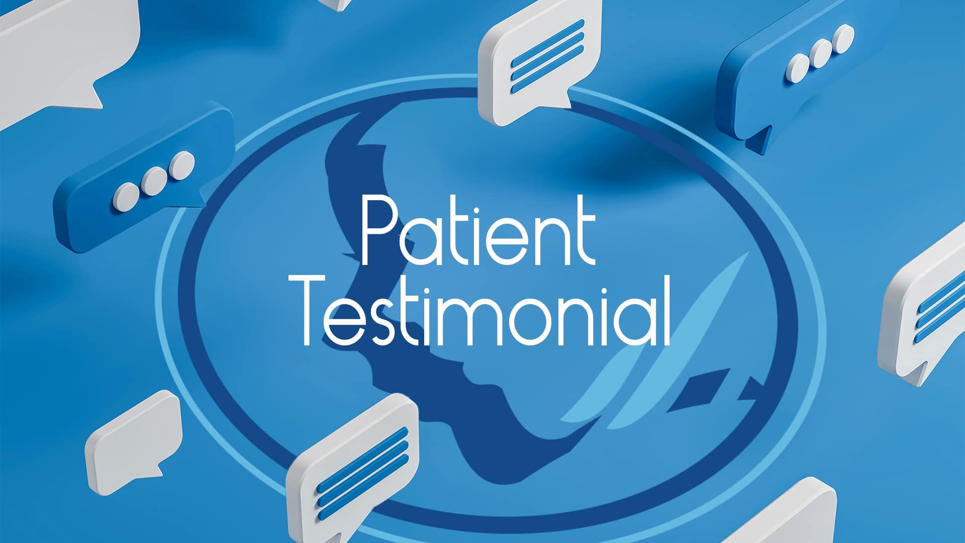 Blue background with floating speech bubbles and bold text reading "Patient Testimonial" at center, suggesting positive feedback or reviews.